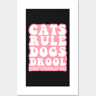 Cats Rule Dogs Drool [They Literally Do] Posters and Art